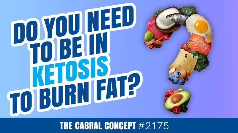 Do You Need to Be in Ketosis to Burn Fat? | Cabral Concept 2175